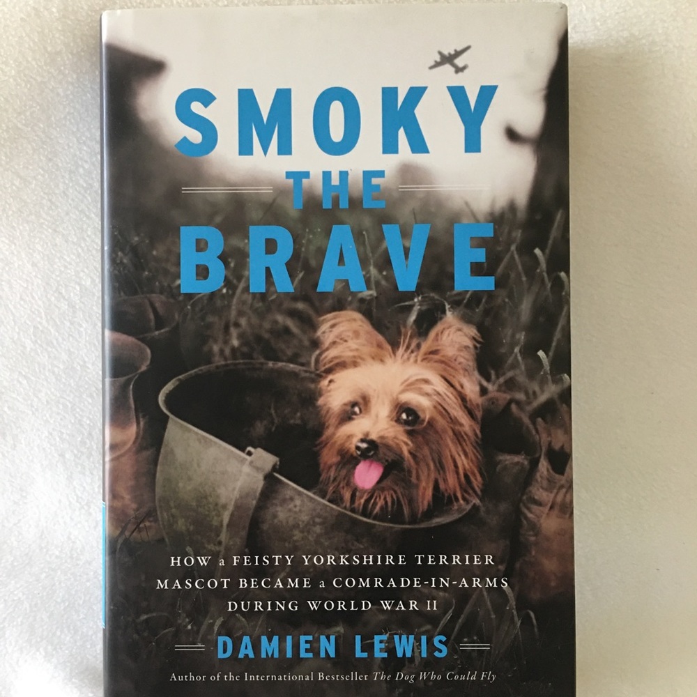 Smoky The Brave Hard Back Book. True story of a terrier in combat during WW II